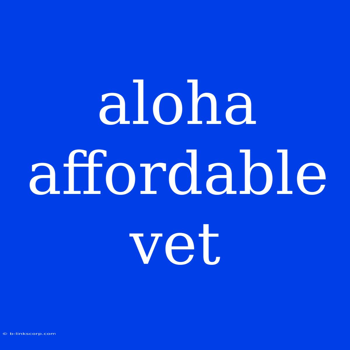 Aloha Affordable Vet