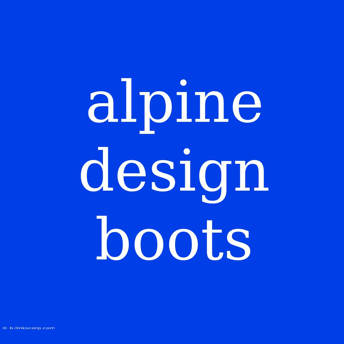 Alpine Design Boots