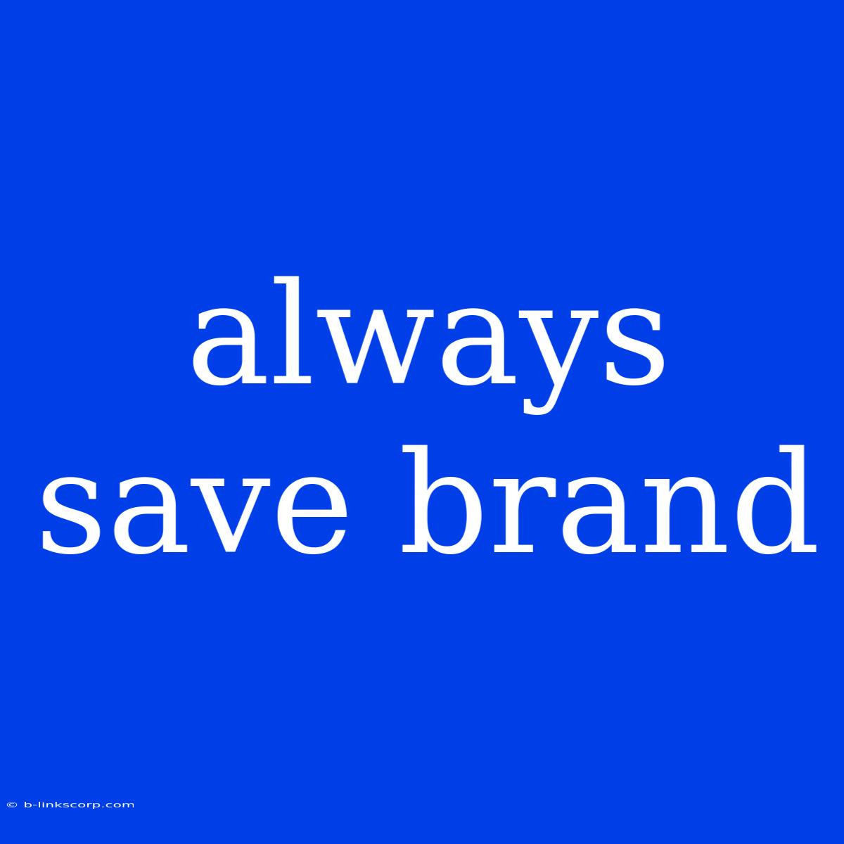 Always Save Brand