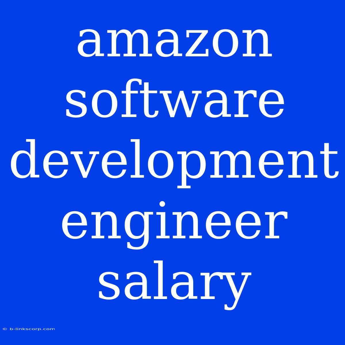 Amazon Software Development Engineer Salary