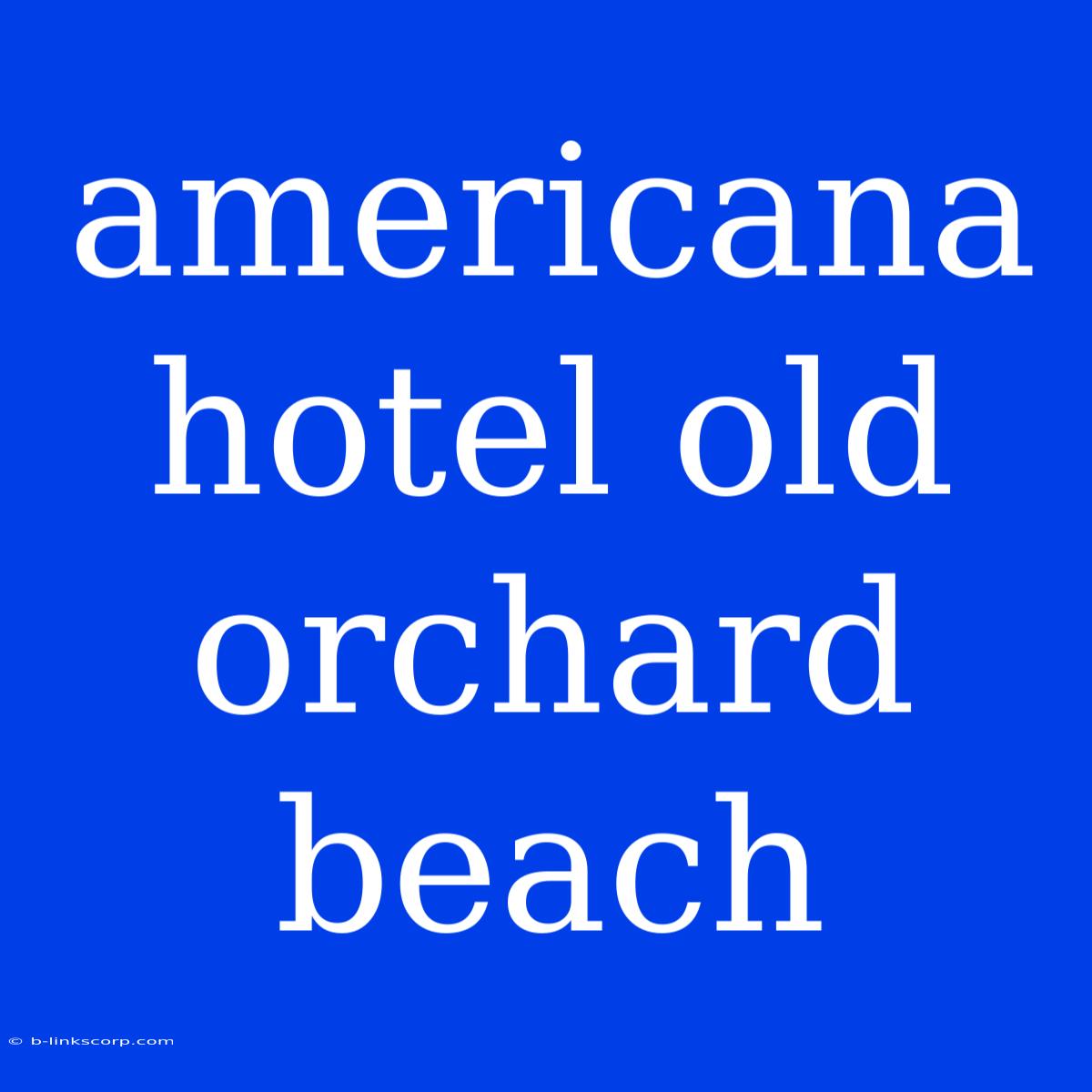 Americana Hotel Old Orchard Beach