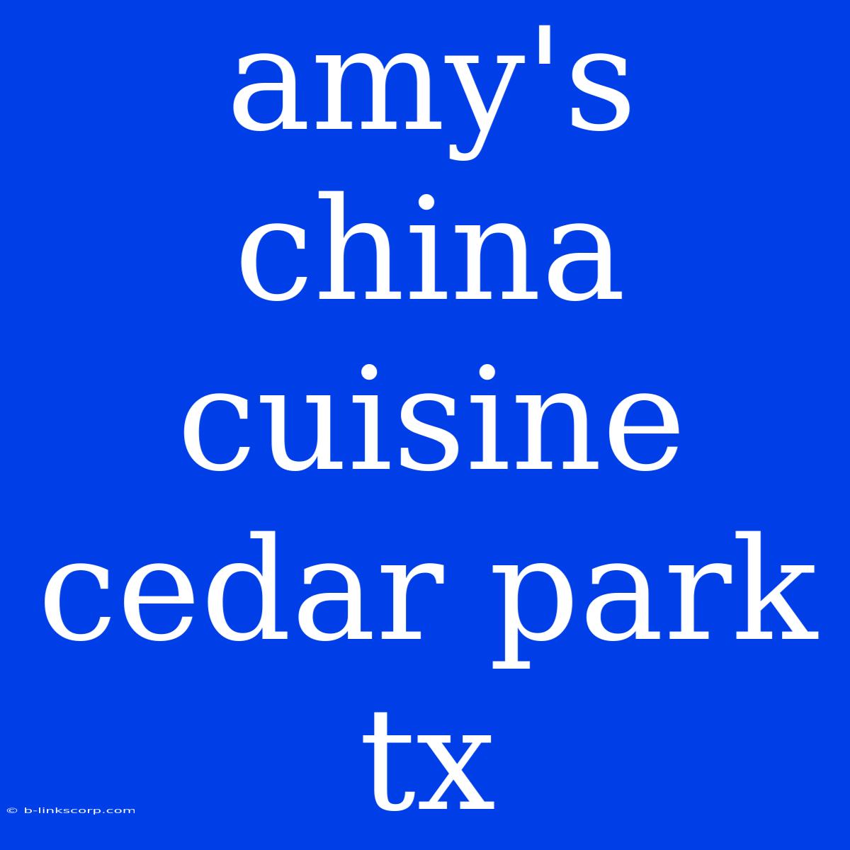 Amy's China Cuisine Cedar Park Tx