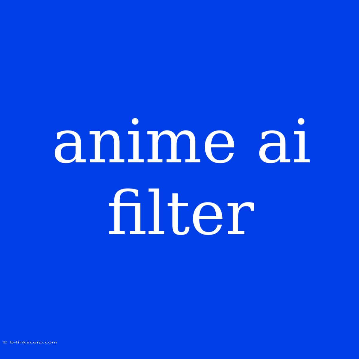 Anime Ai Filter