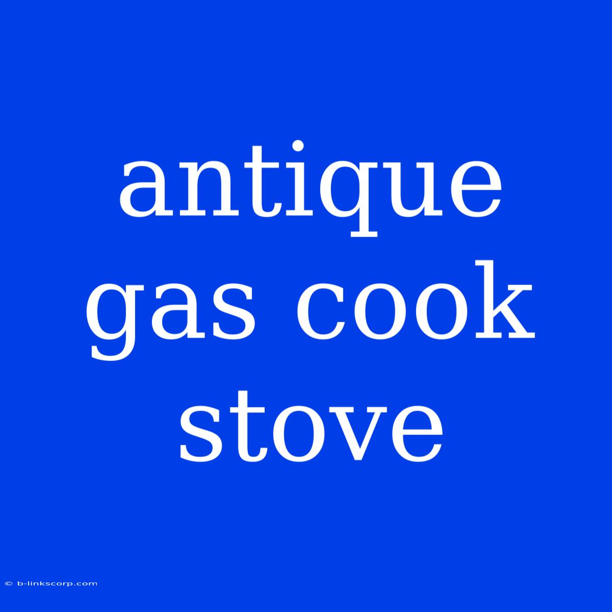 Antique Gas Cook Stove