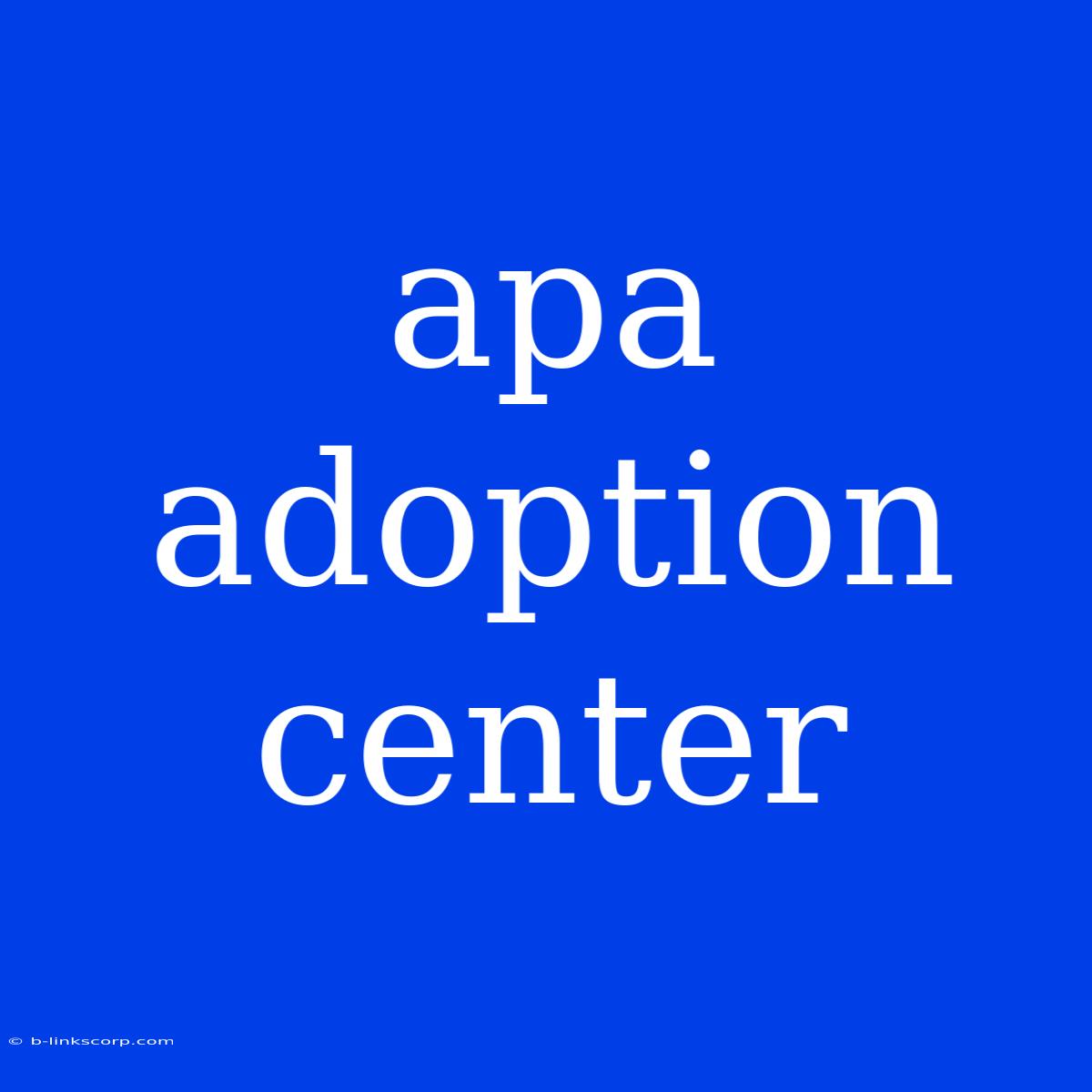 Apa Adoption Center