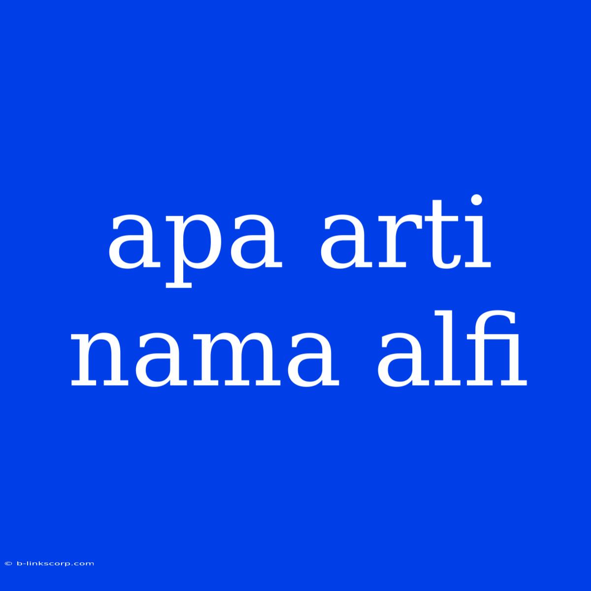 Apa Arti Nama Alfi