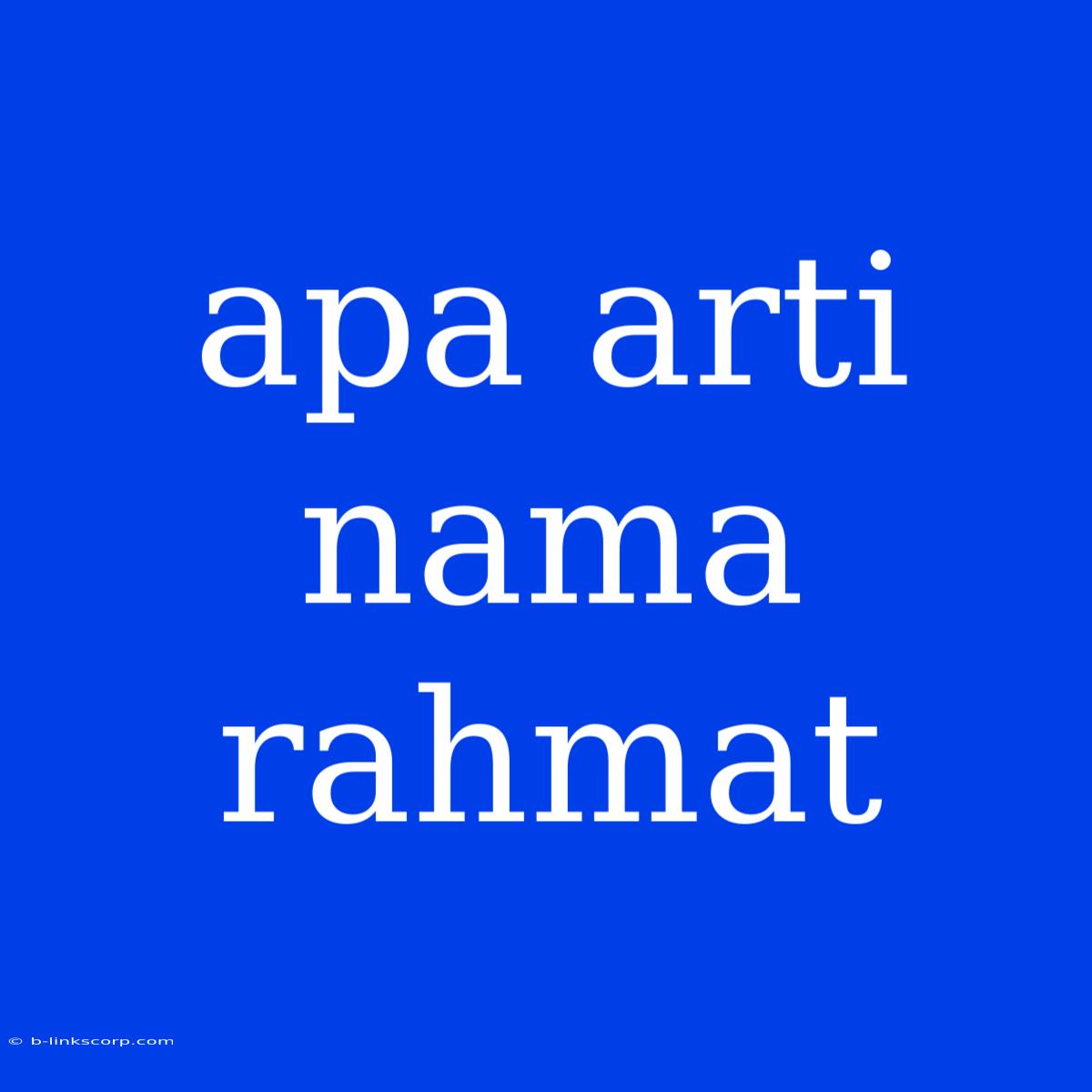 Apa Arti Nama Rahmat