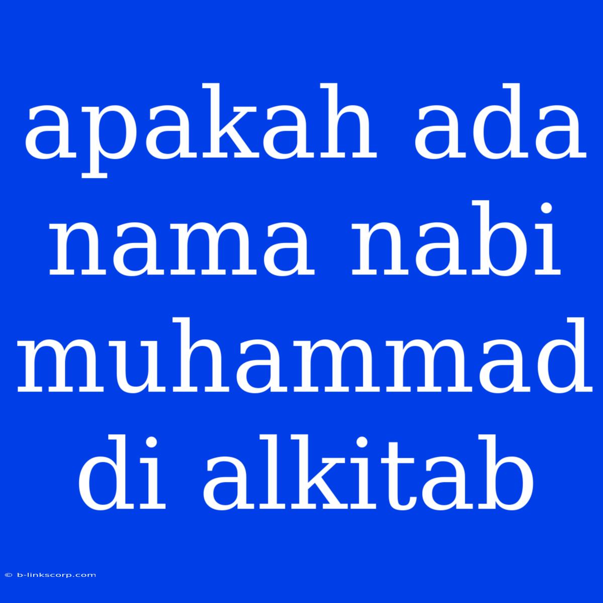 Apakah Ada Nama Nabi Muhammad Di Alkitab