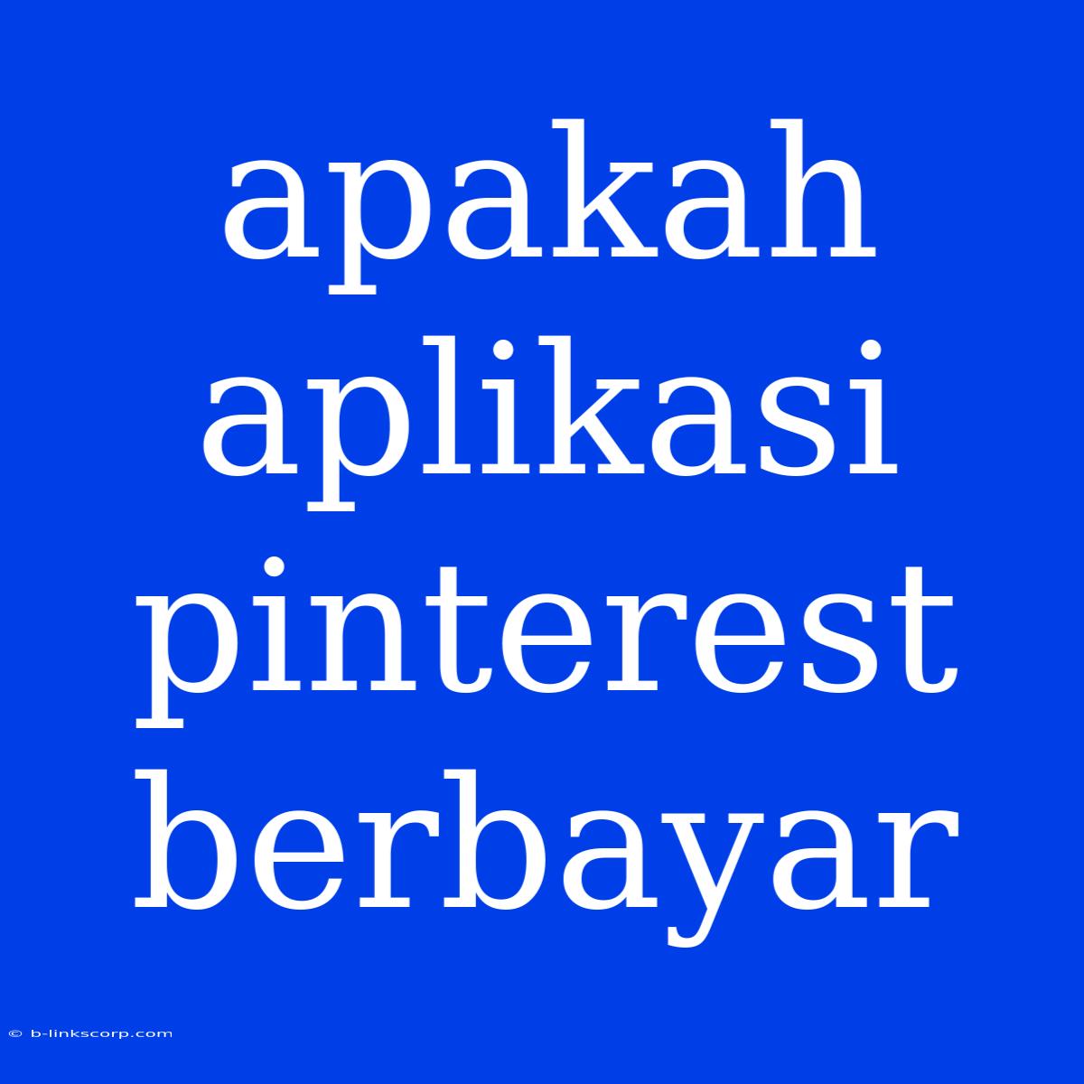 Apakah Aplikasi Pinterest Berbayar