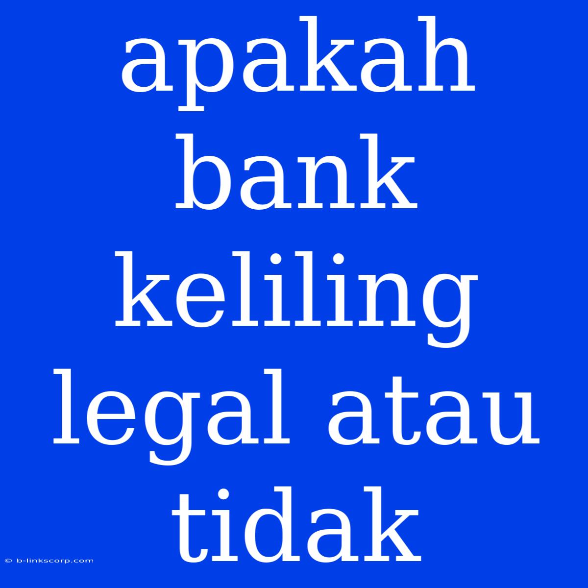 Apakah Bank Keliling Legal Atau Tidak