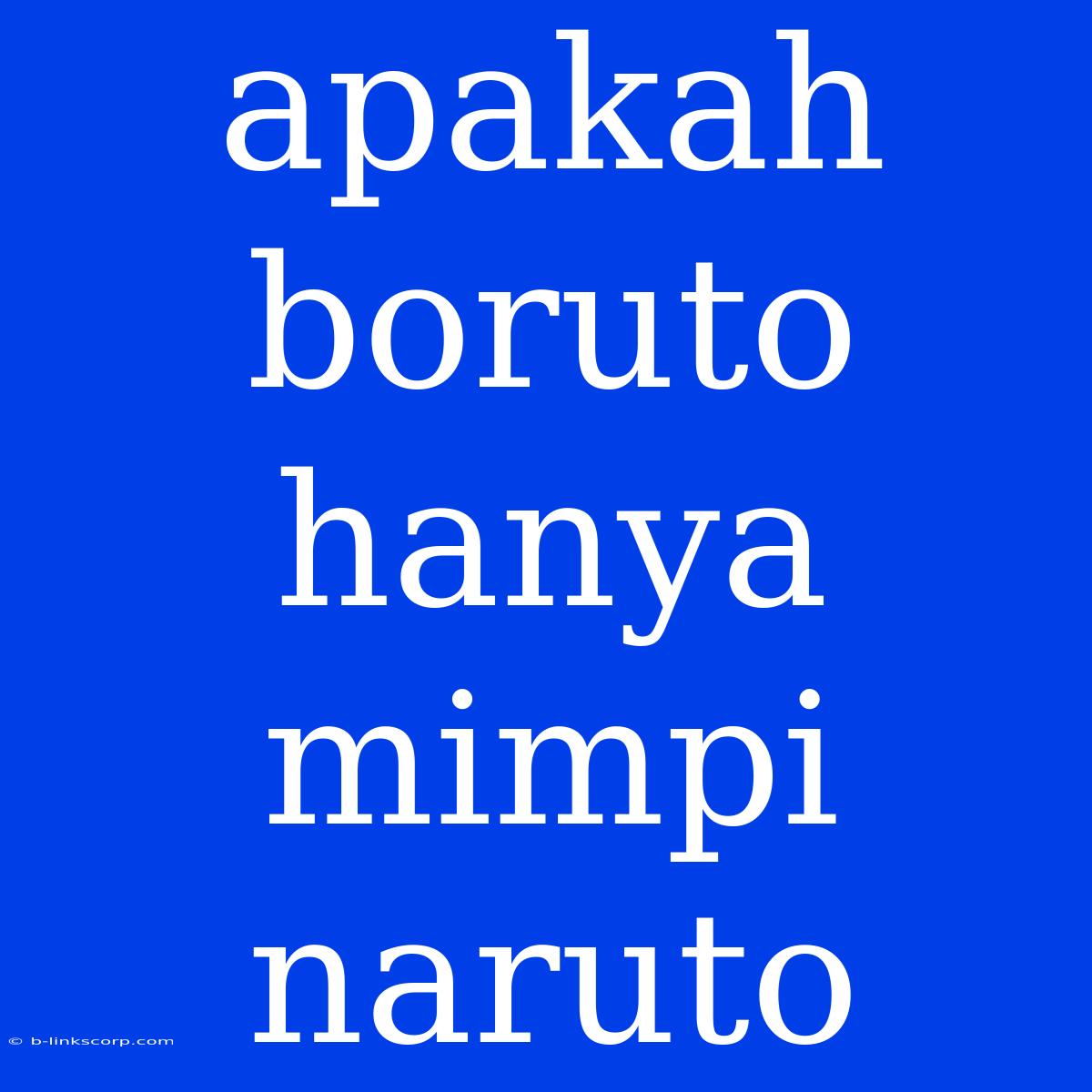 Apakah Boruto Hanya Mimpi Naruto