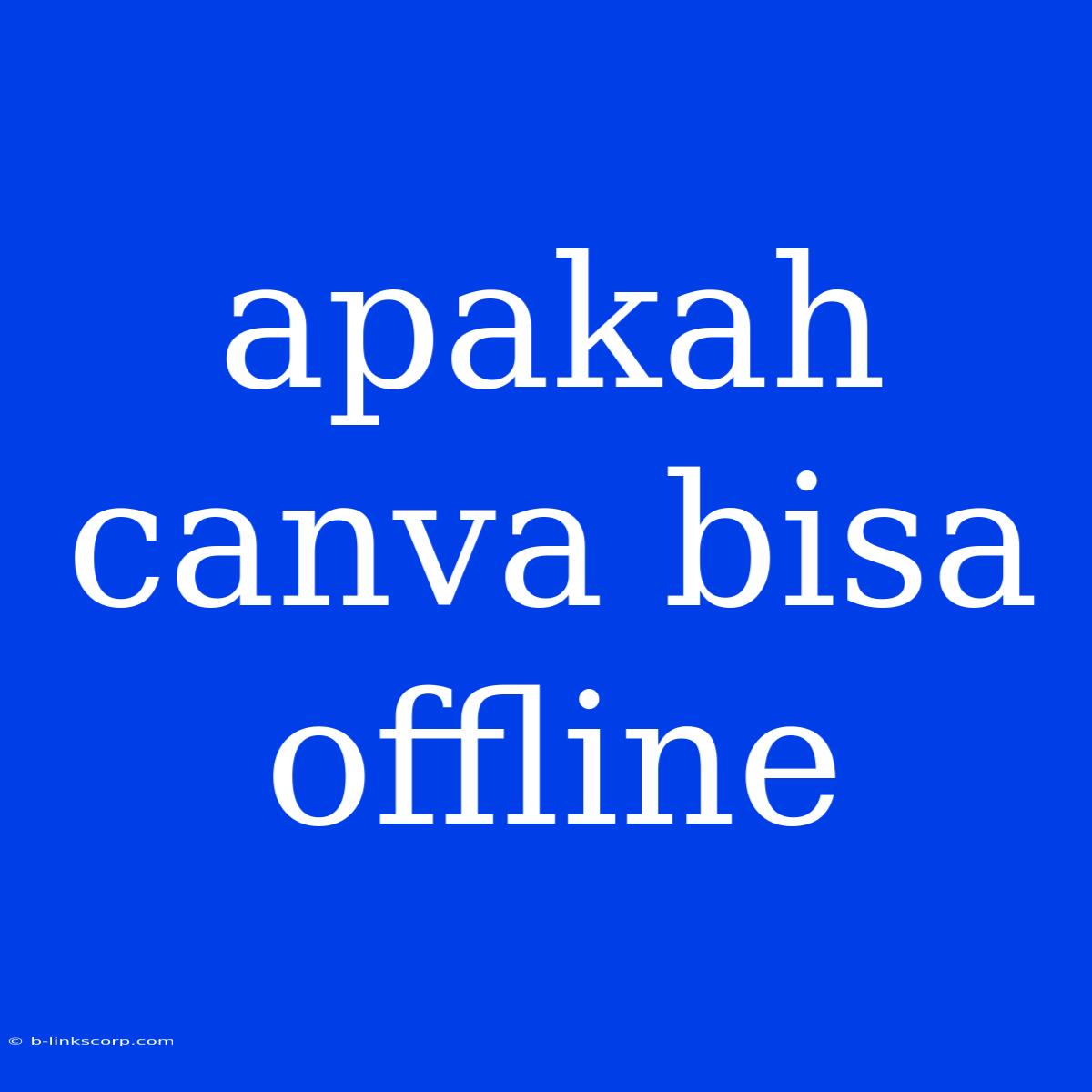 Apakah Canva Bisa Offline