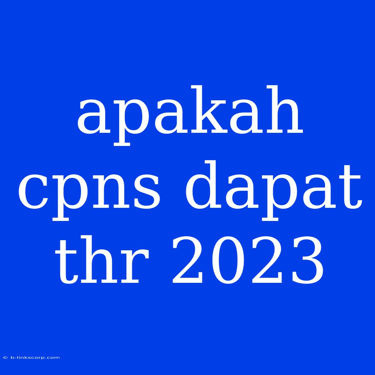 Apakah Cpns Dapat Thr 2023