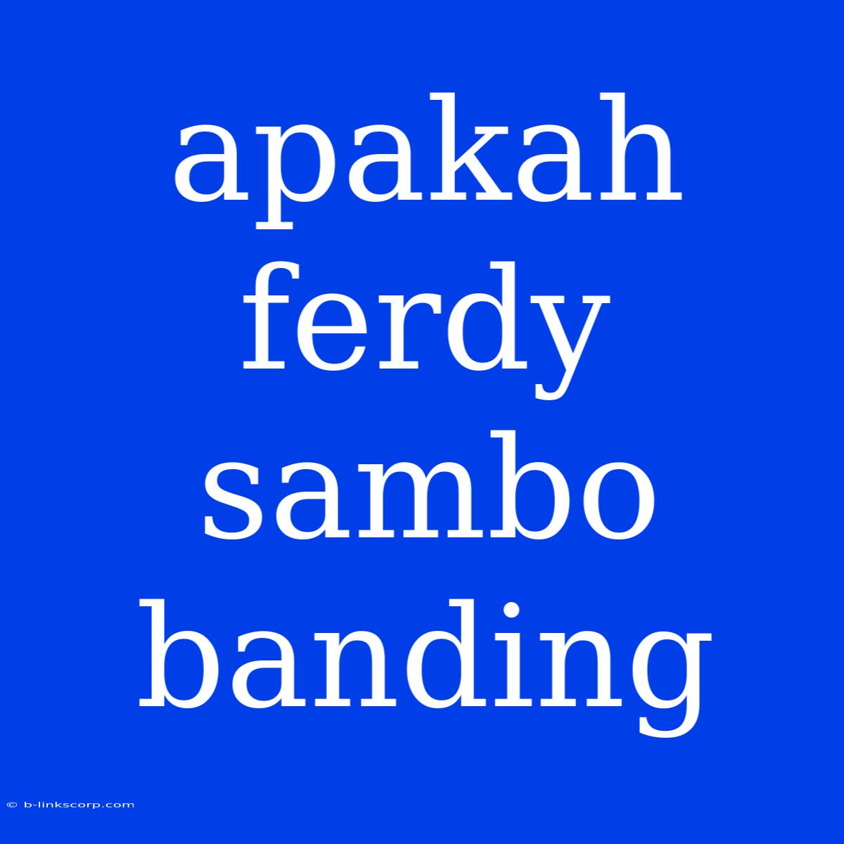 Apakah Ferdy Sambo Banding