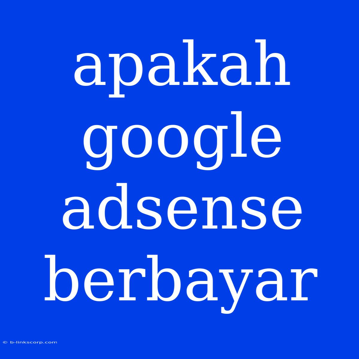 Apakah Google Adsense Berbayar