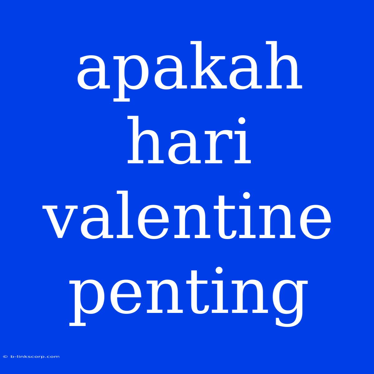 Apakah Hari Valentine Penting