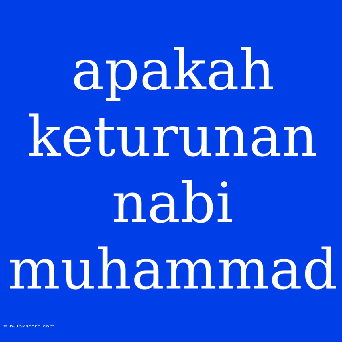 Apakah Keturunan Nabi Muhammad