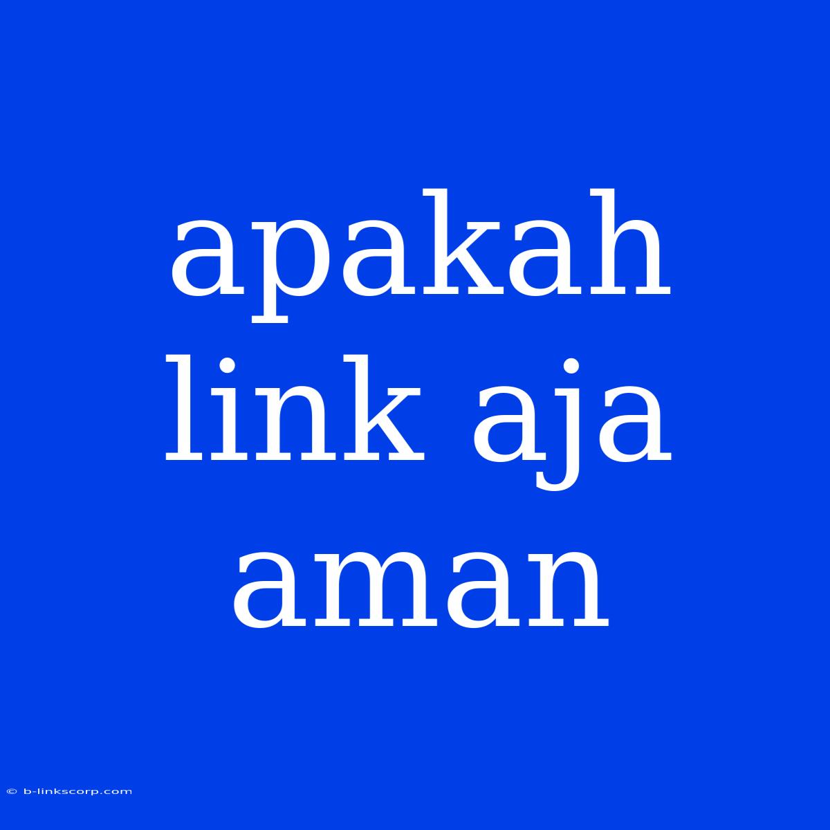 Apakah Link Aja Aman