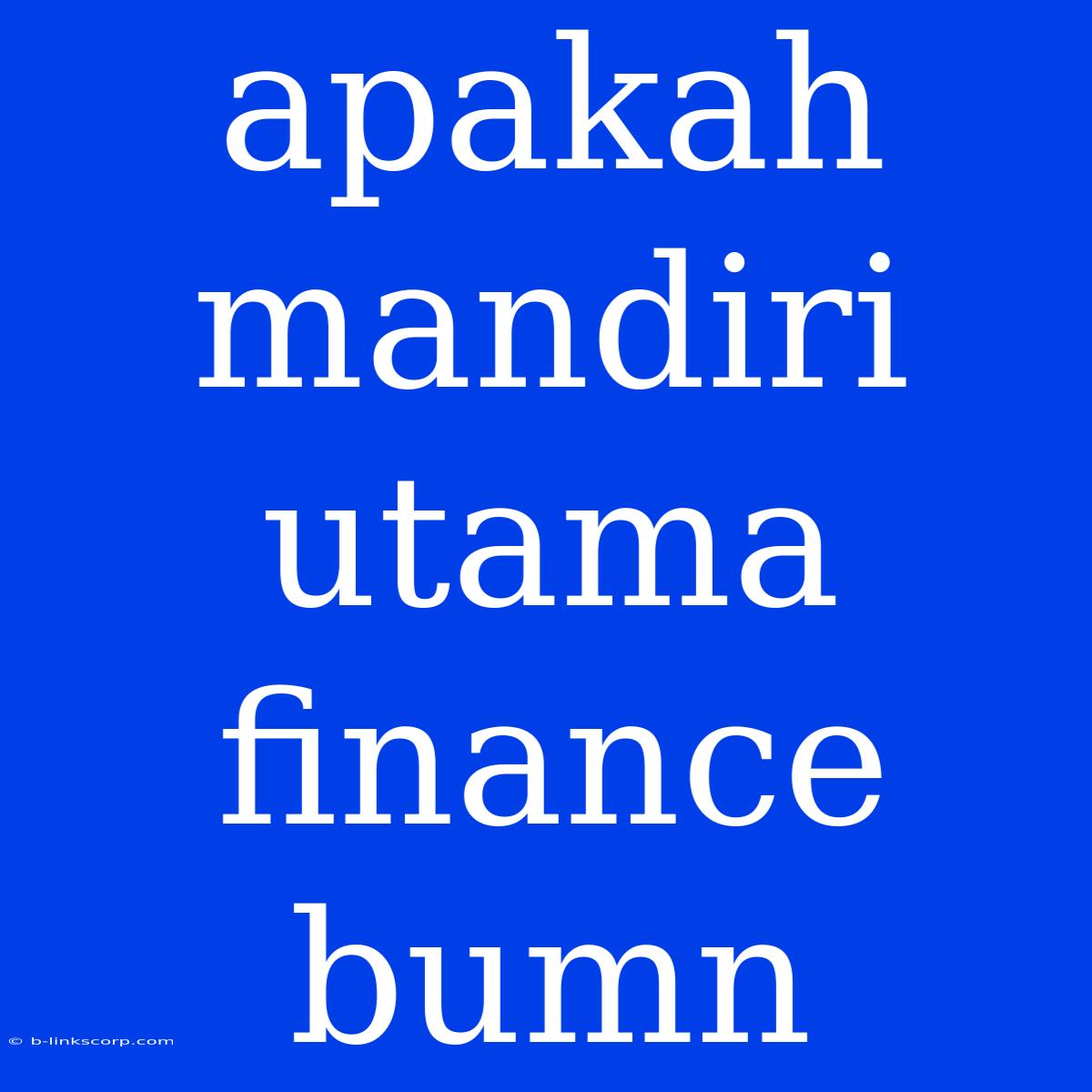 Apakah Mandiri Utama Finance Bumn