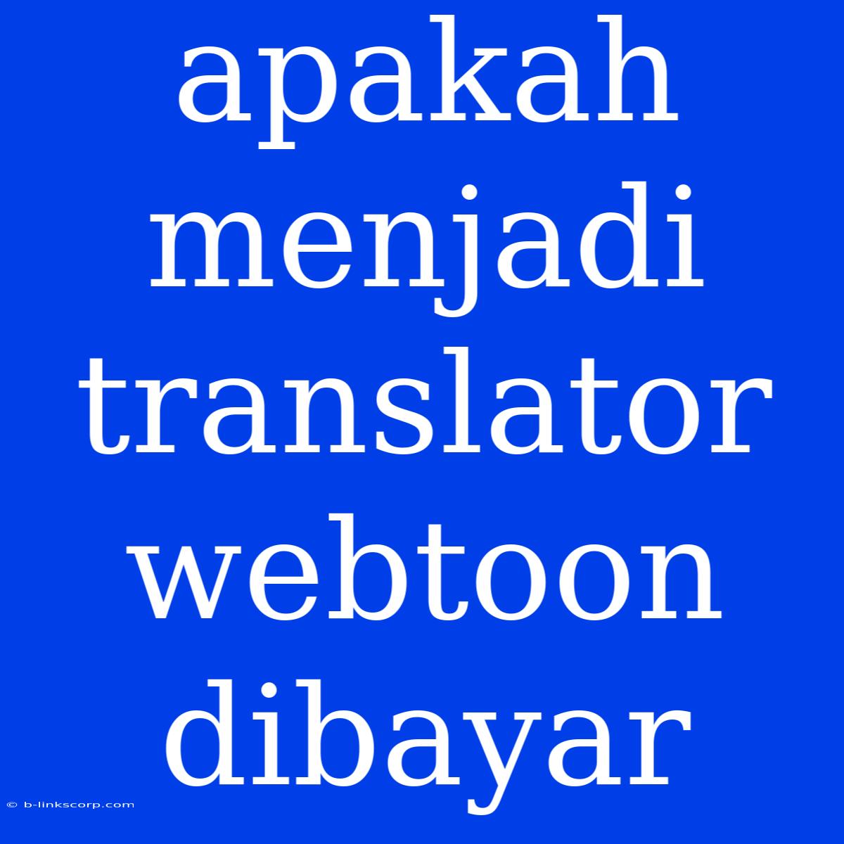 Apakah Menjadi Translator Webtoon Dibayar