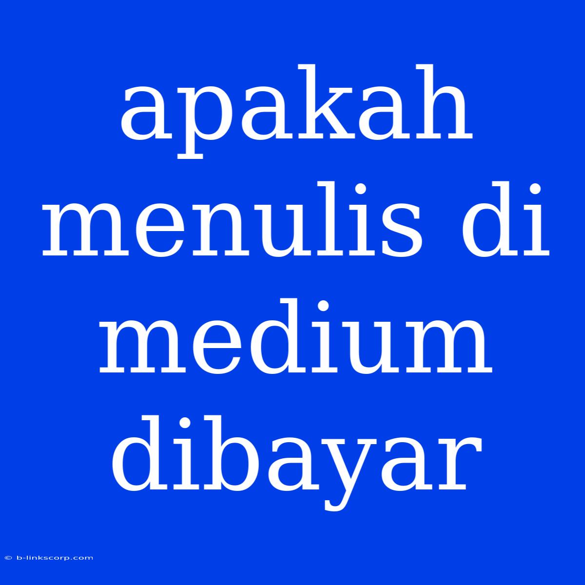 Apakah Menulis Di Medium Dibayar