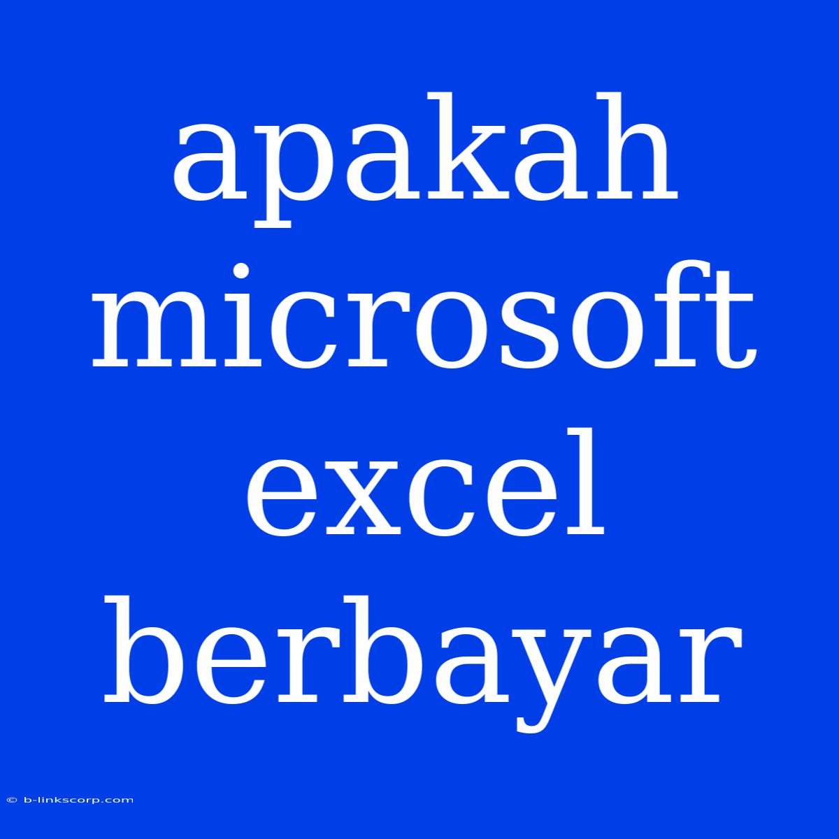 Apakah Microsoft Excel Berbayar