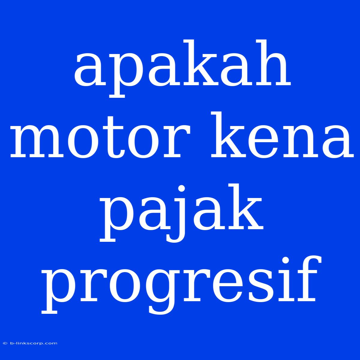 Apakah Motor Kena Pajak Progresif