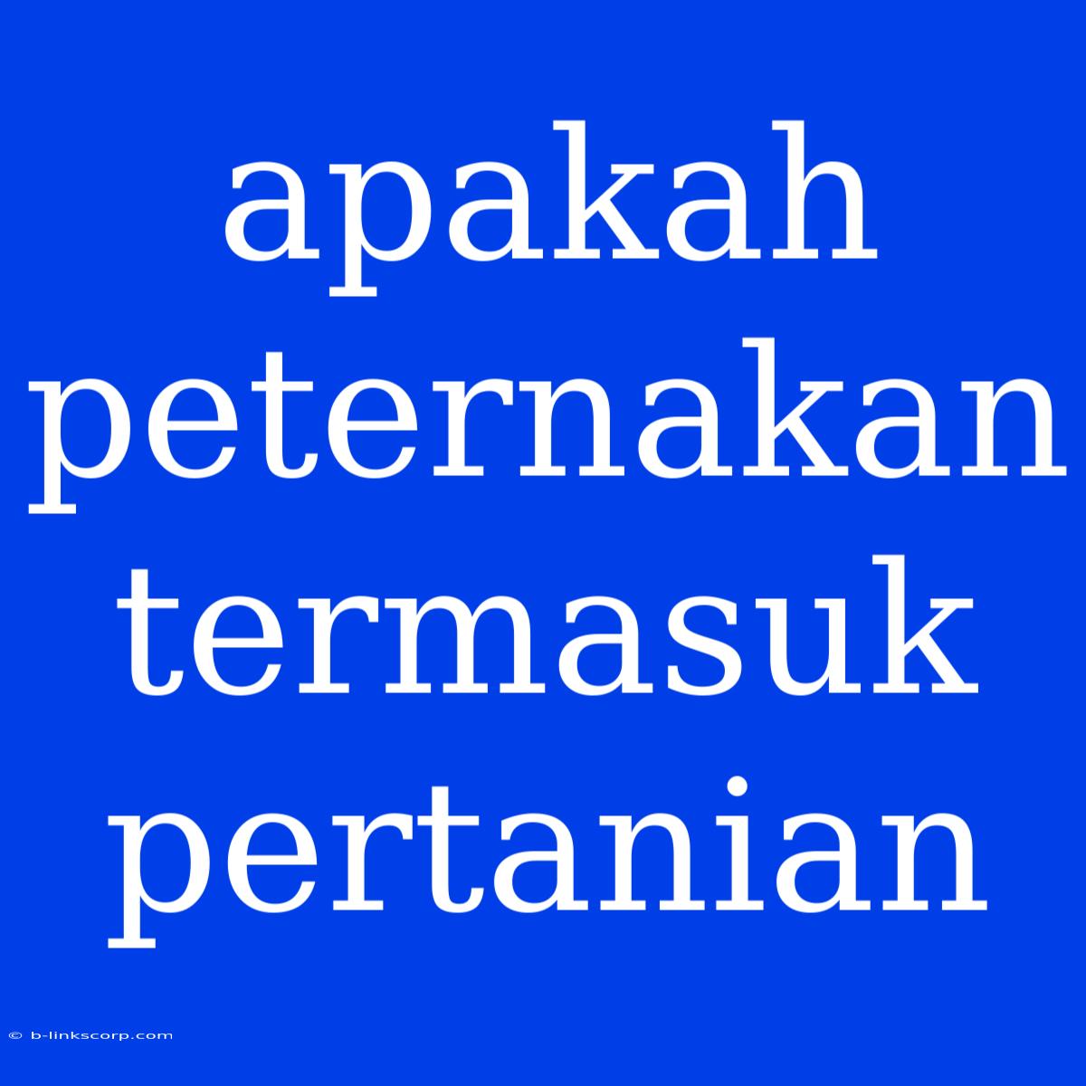 Apakah Peternakan Termasuk Pertanian