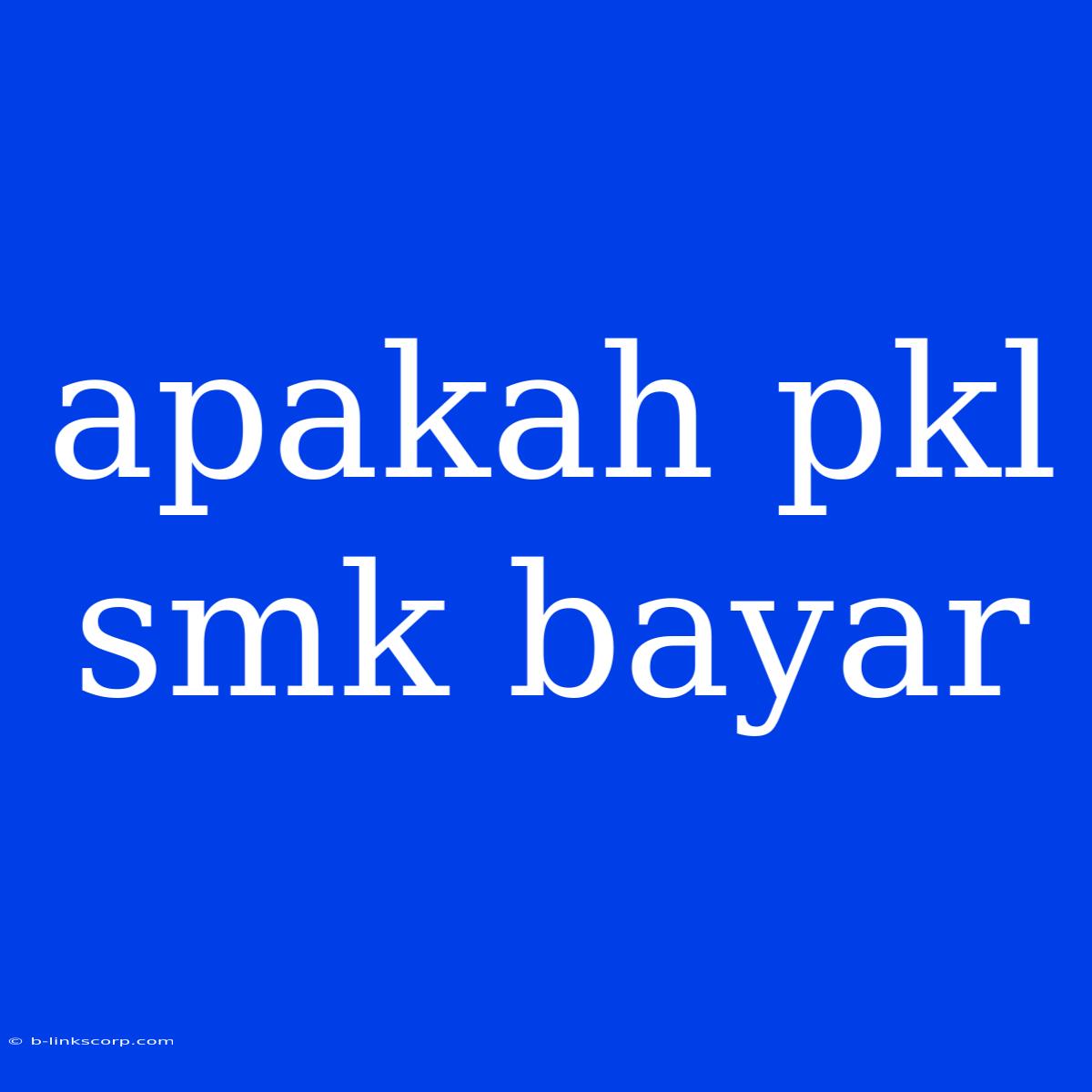 Apakah Pkl Smk Bayar