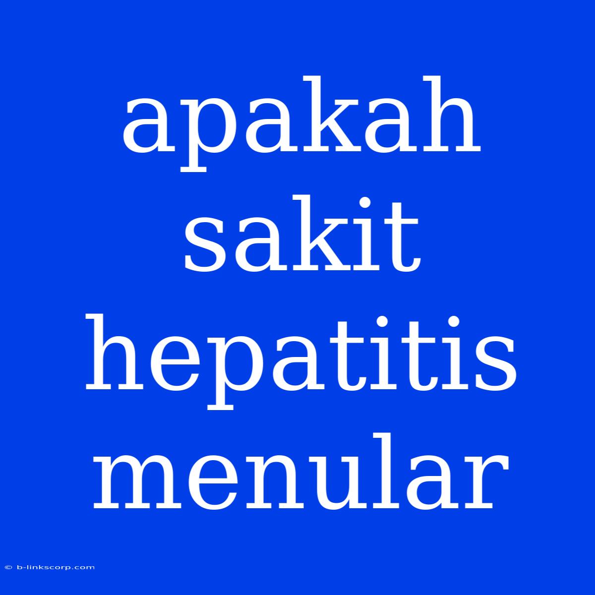 Apakah Sakit Hepatitis Menular