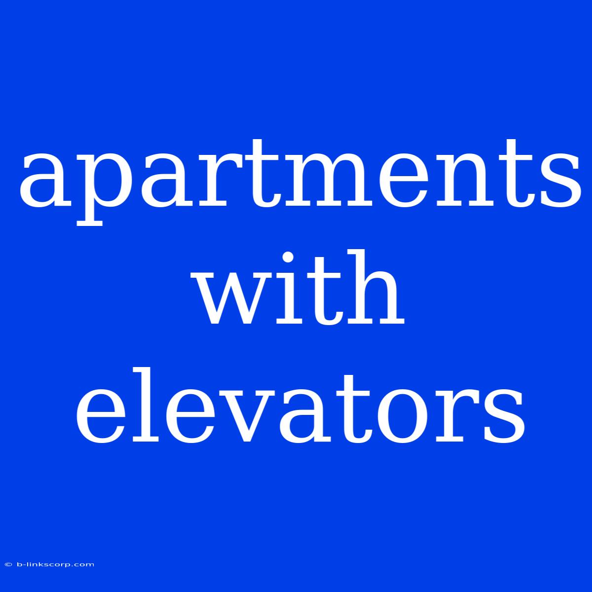 Apartments With Elevators