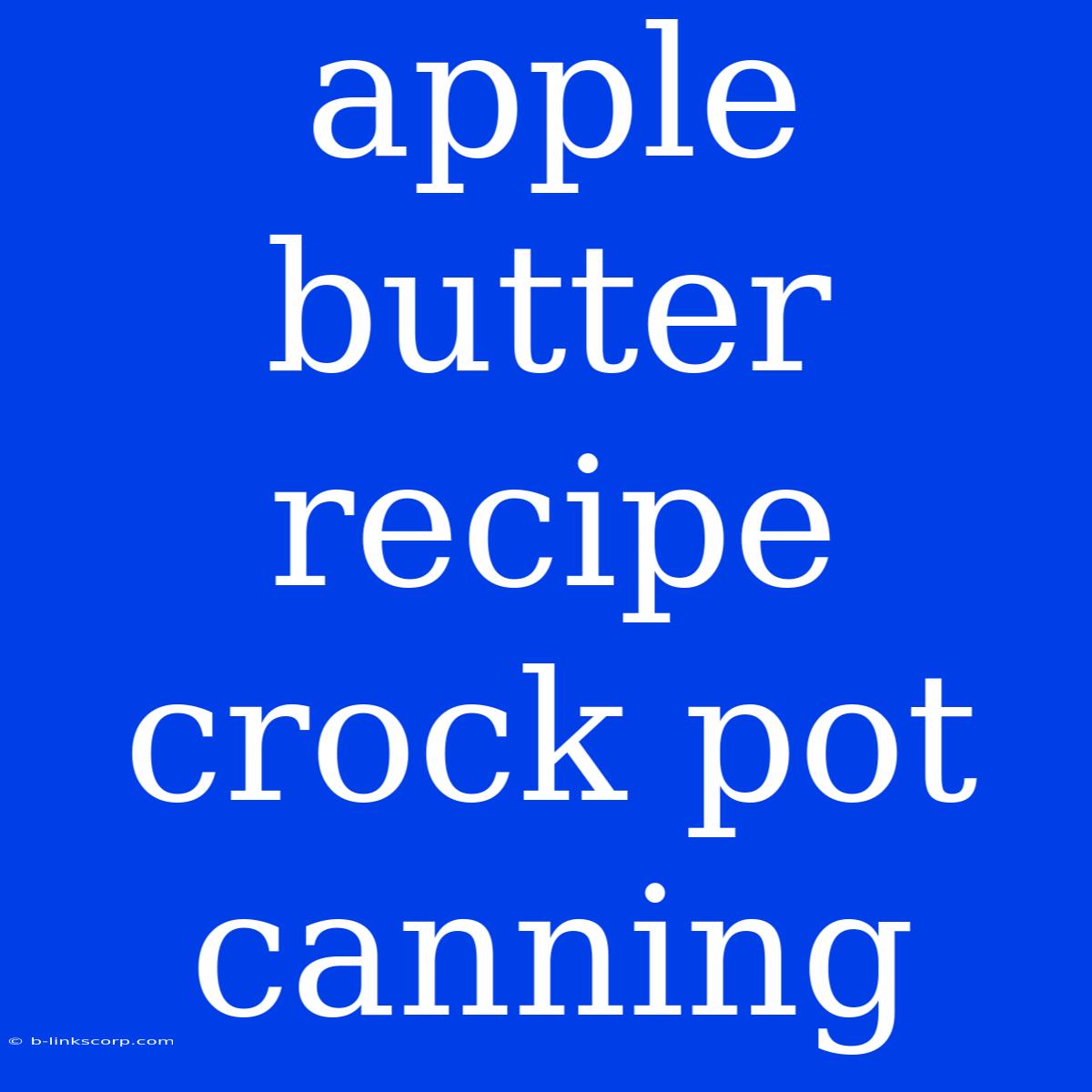 Apple Butter Recipe Crock Pot Canning