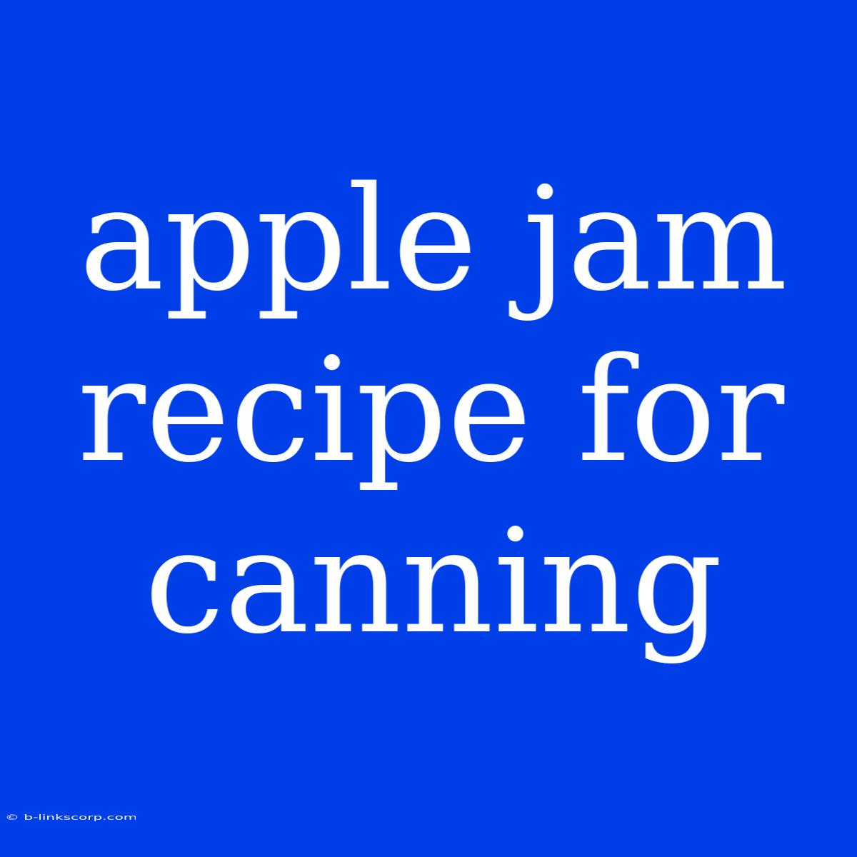 Apple Jam Recipe For Canning