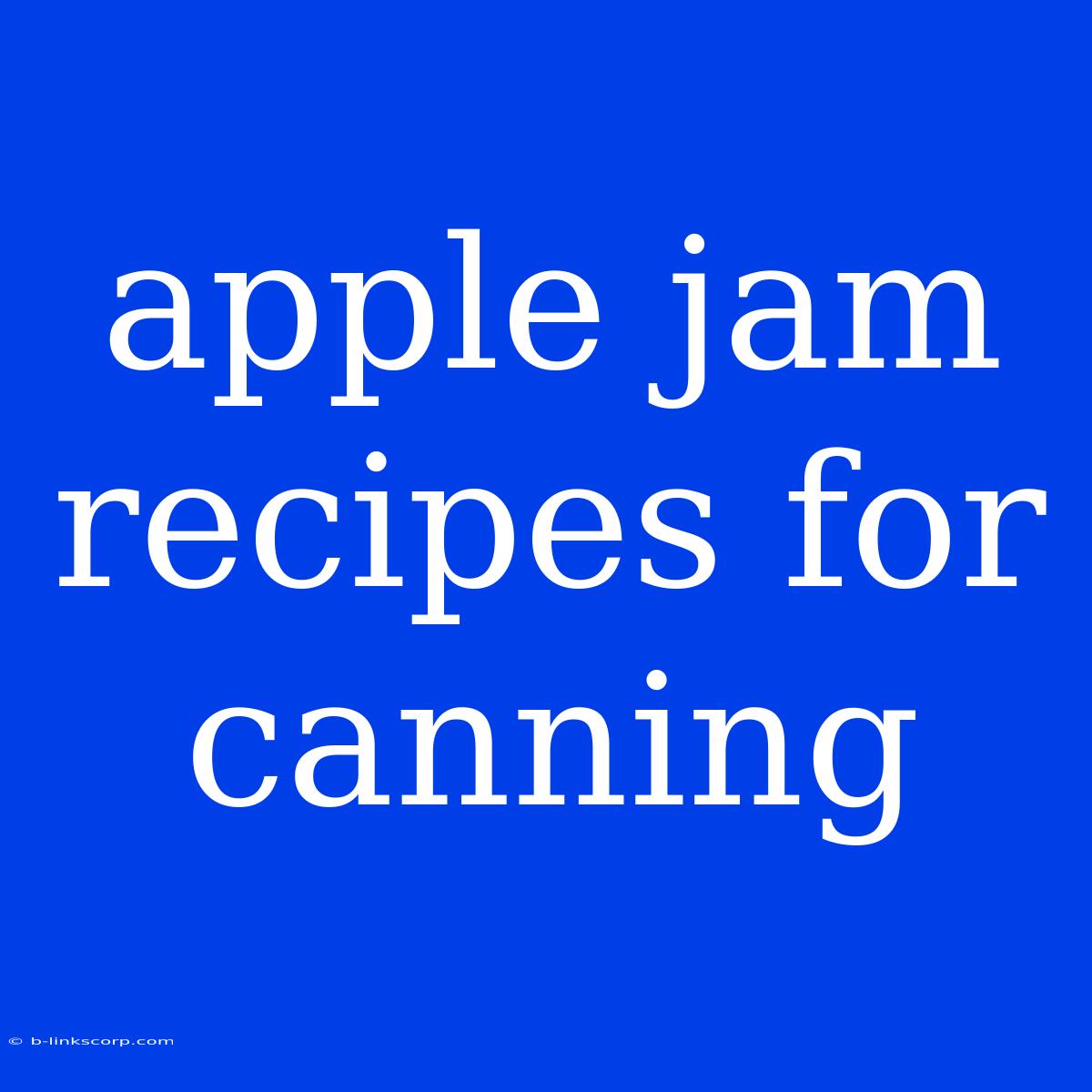 Apple Jam Recipes For Canning