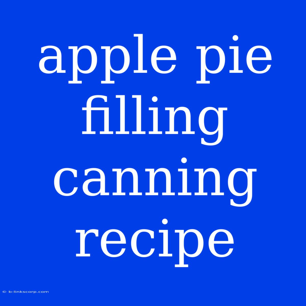 Apple Pie Filling Canning Recipe