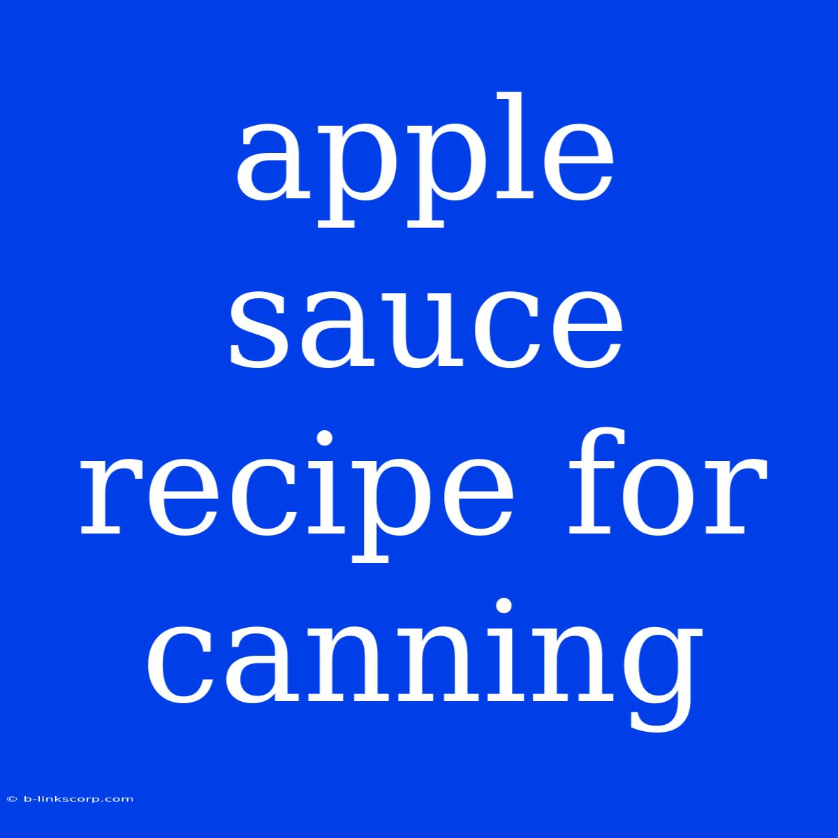 Apple Sauce Recipe For Canning