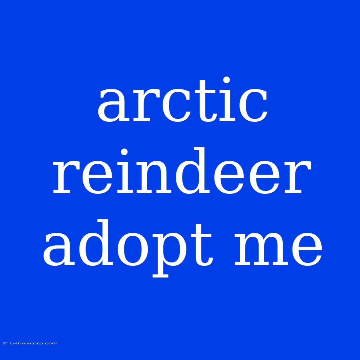 Arctic Reindeer Adopt Me