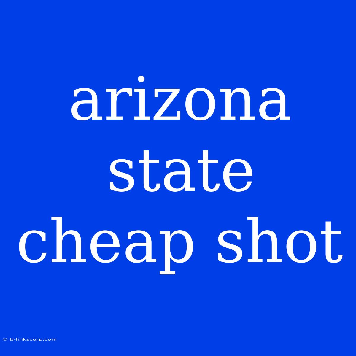 Arizona State Cheap Shot