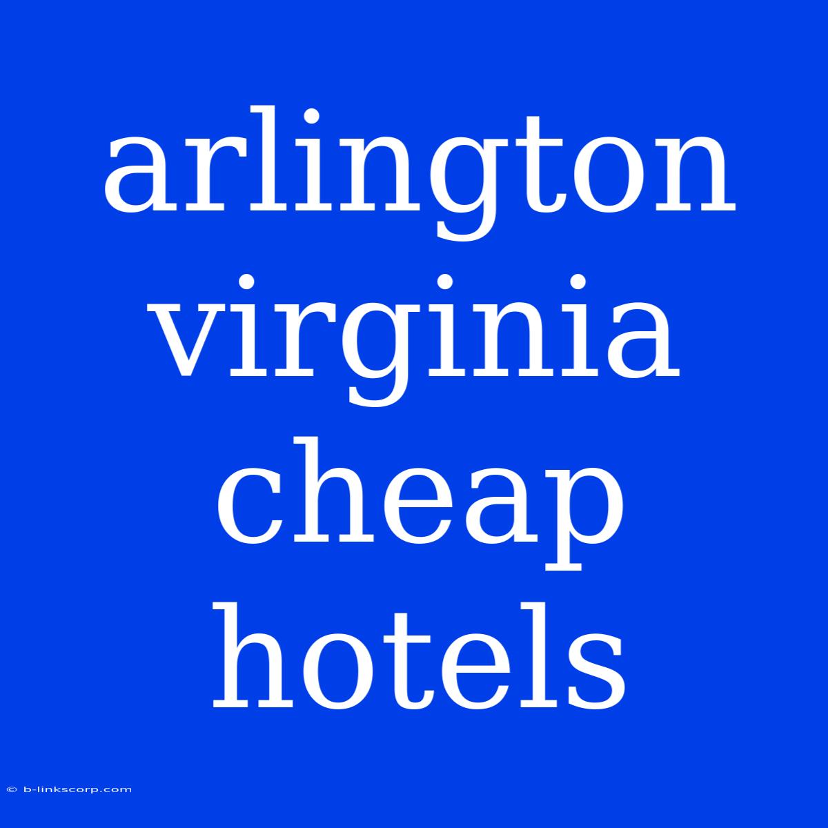 Arlington Virginia Cheap Hotels