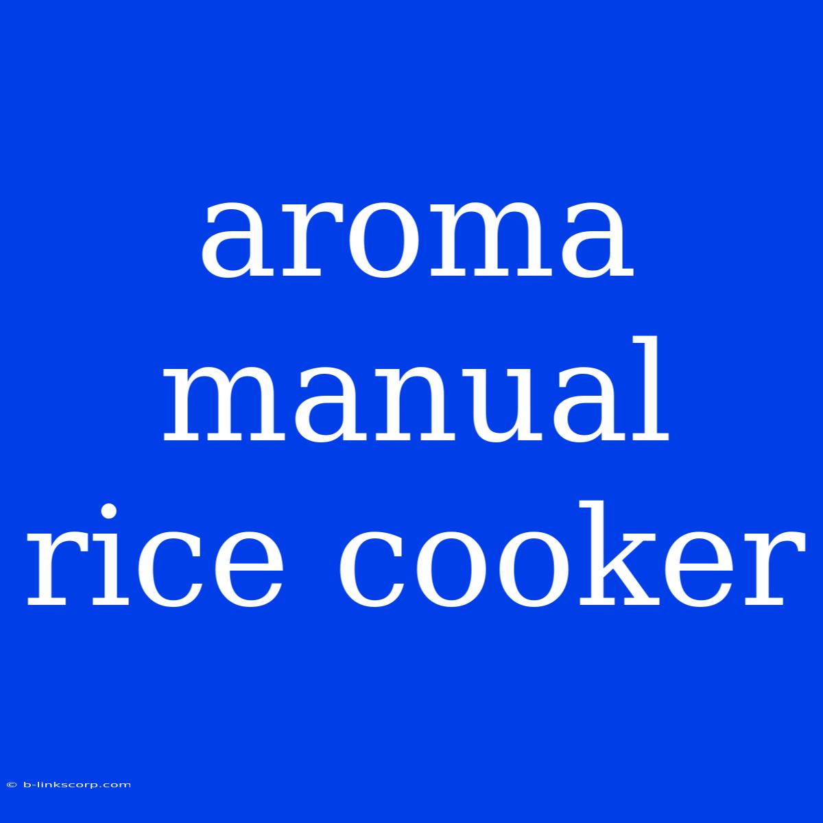 Aroma Manual Rice Cooker