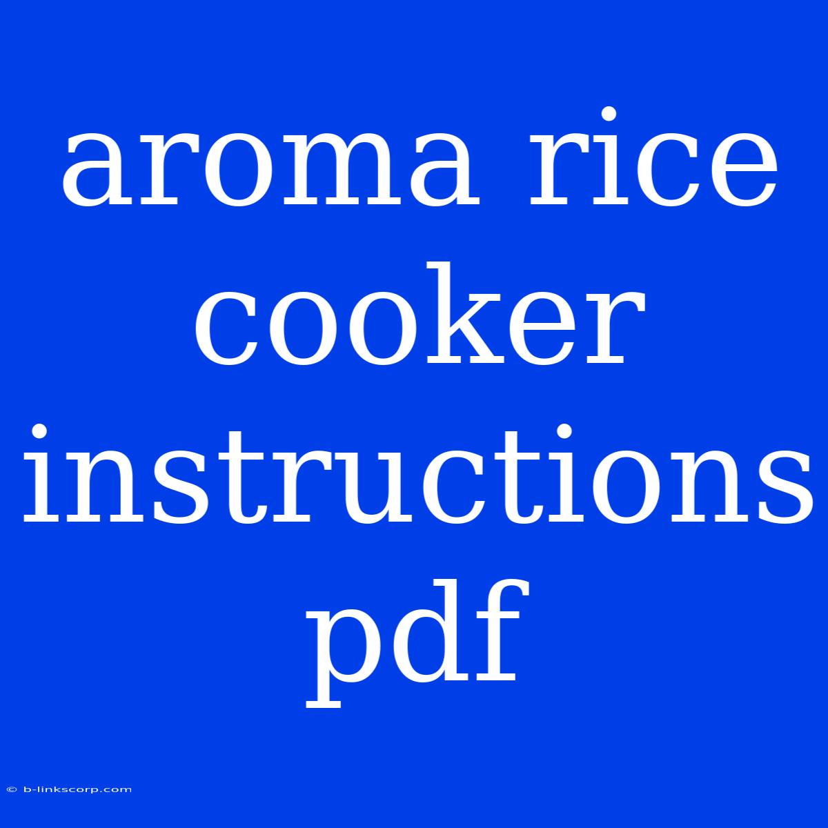 Aroma Rice Cooker Instructions Pdf