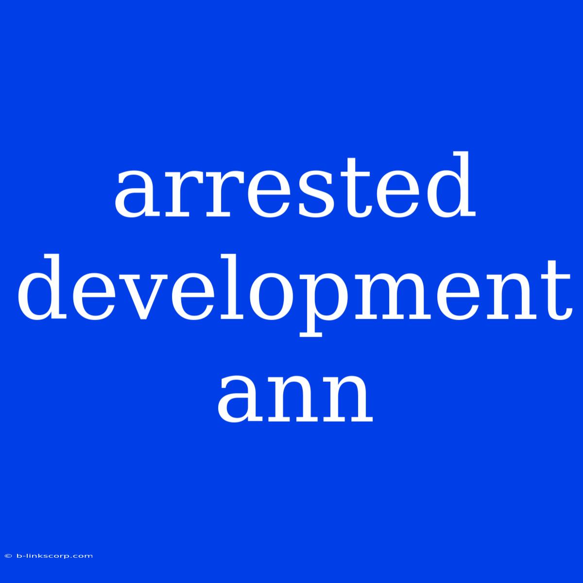 Arrested Development Ann