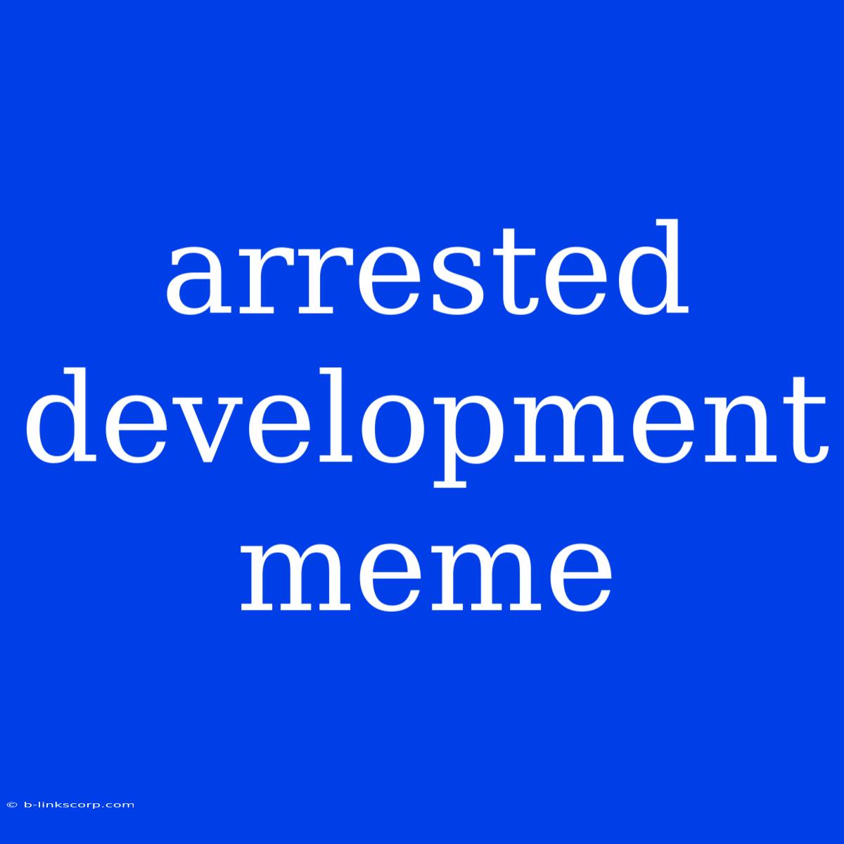 Arrested Development Meme