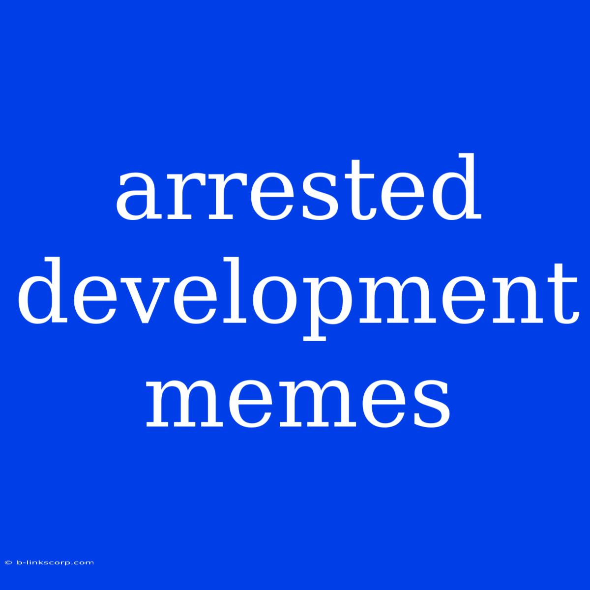 Arrested Development Memes