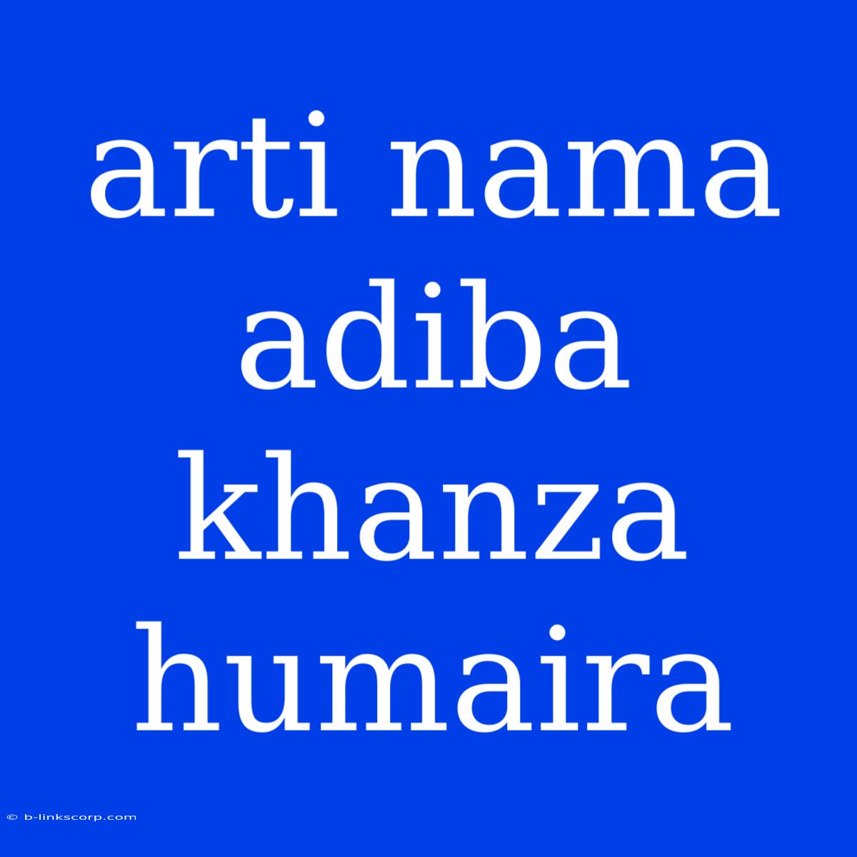 Arti Nama Adiba Khanza Humaira