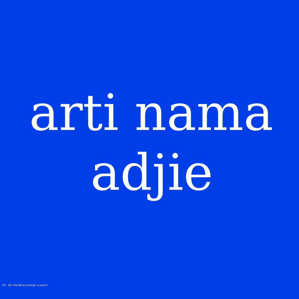 Arti Nama Adjie