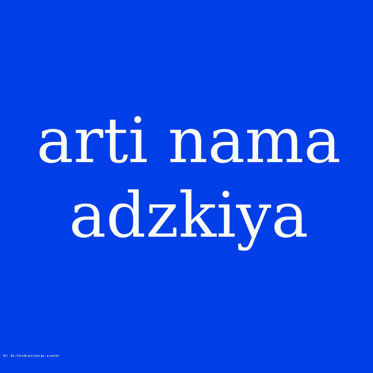 Arti Nama Adzkiya