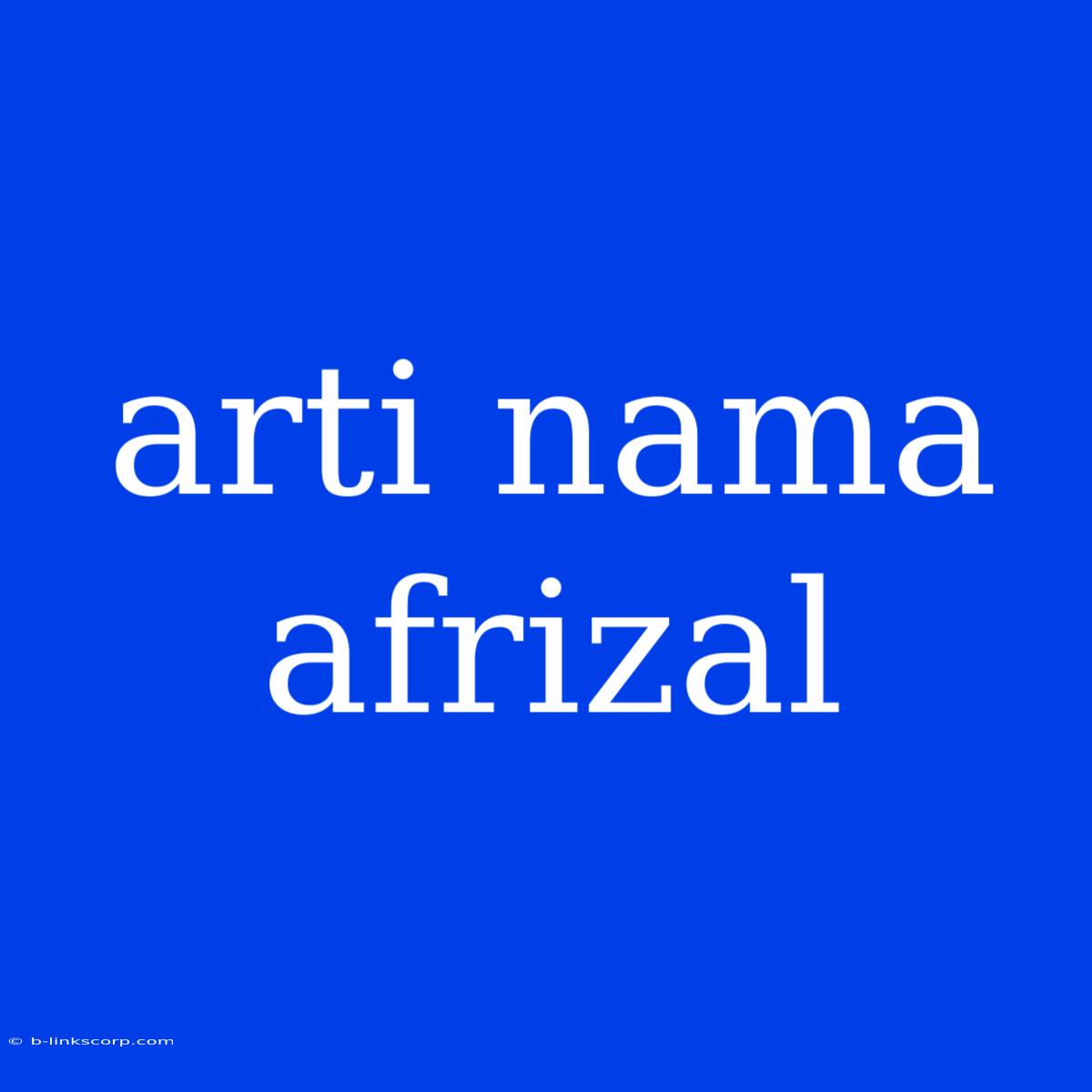 Arti Nama Afrizal