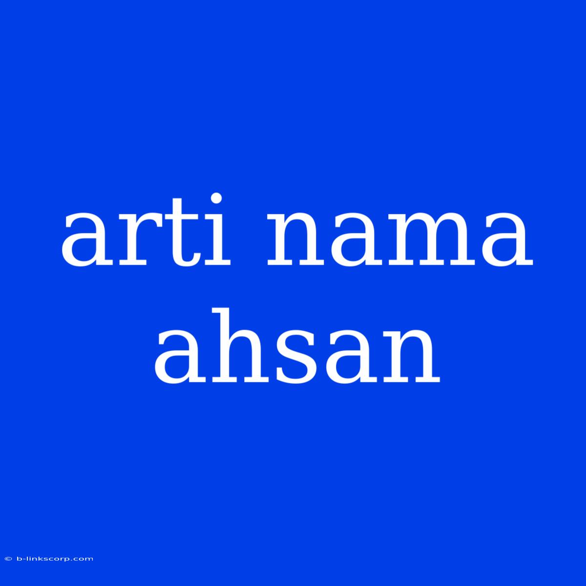 Arti Nama Ahsan