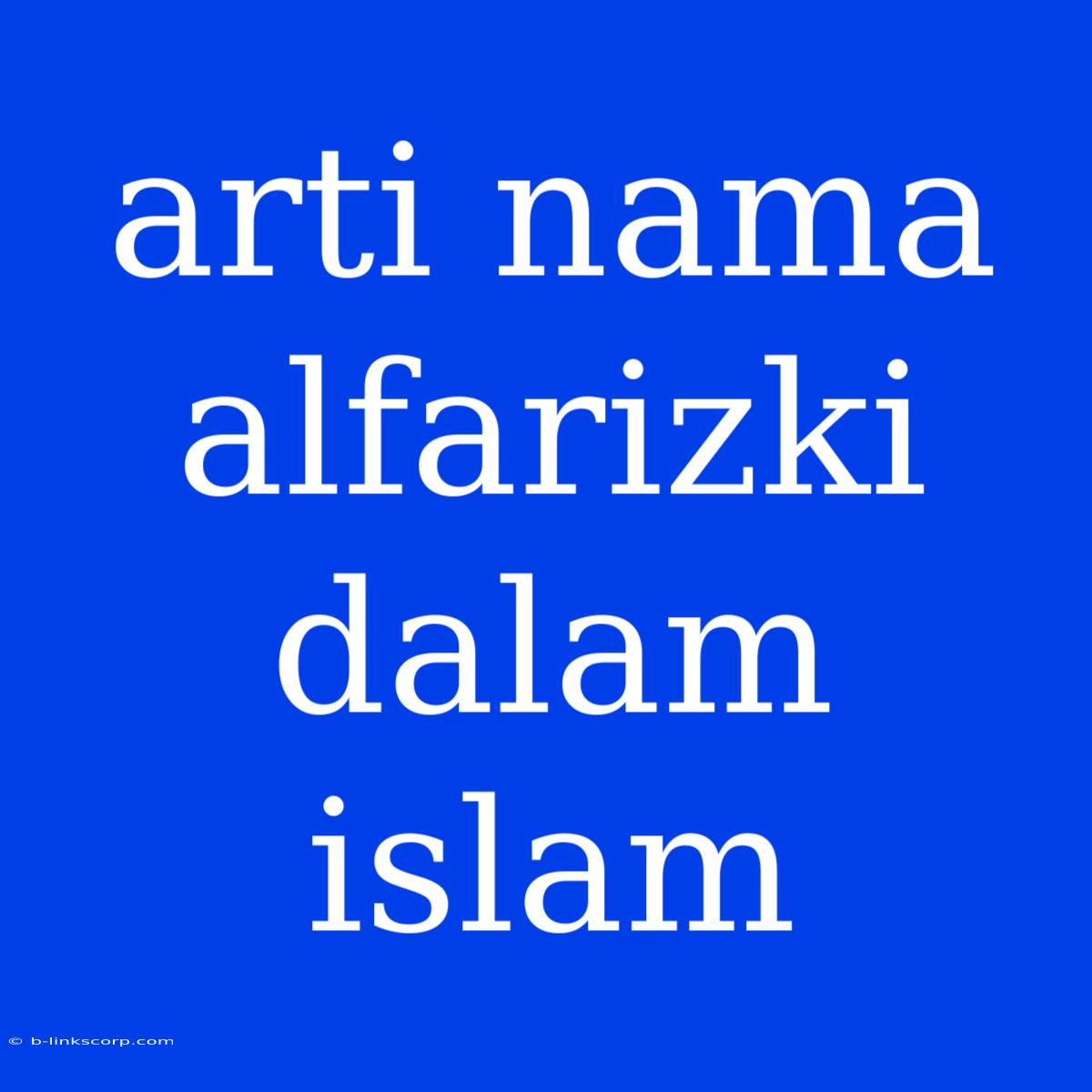 Arti Nama Alfarizki Dalam Islam